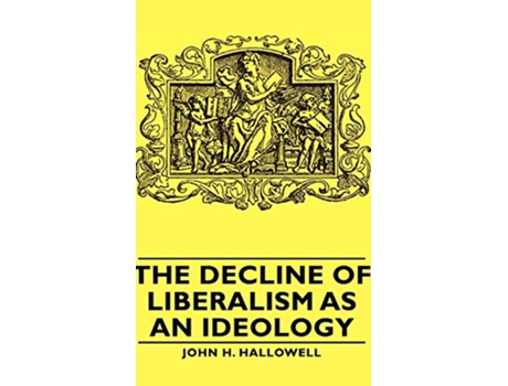 Livro The Decline of Liberalism as an Ideology de John H Hallowell (Inglês)