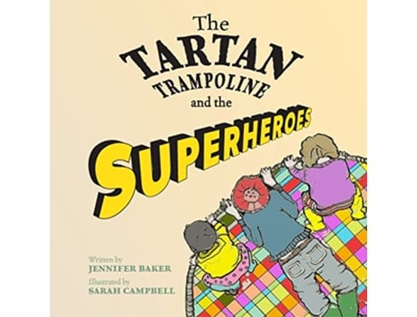 Livro The Tartan Trampoline and the Superheroes de Jennifer Baker (Inglês)