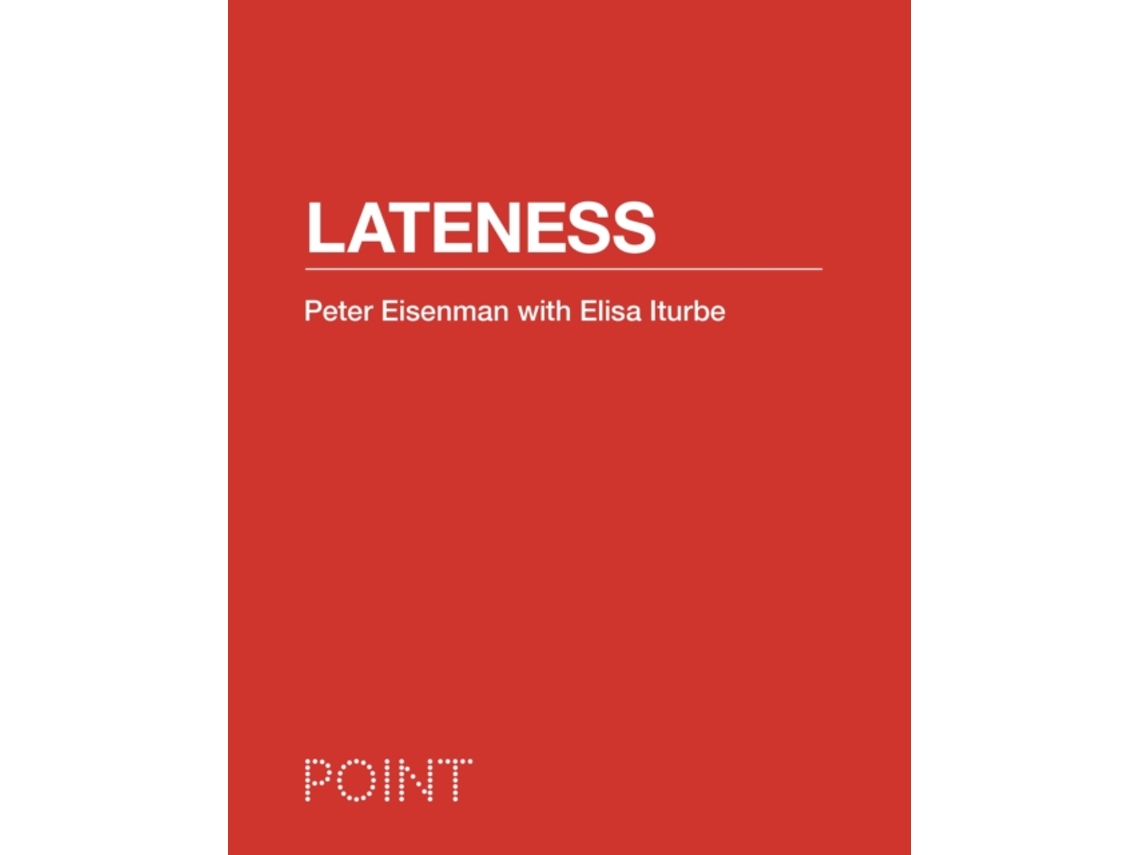 Livro Lateness de Peter Eisenman e Elisa Iturbe (Inglês)