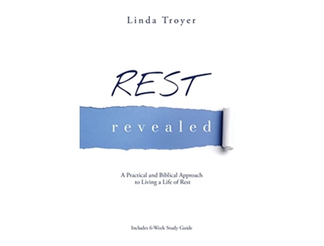 Livro Rest Revealed A Practical and Biblical Approach to Living a Life of Rest de Linda Troyer (Inglês)
