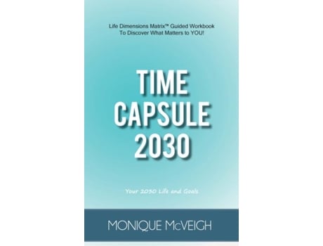 Livro Time Capsule 2030 Your 2030 Life And Goals De Monique Mcveigh (inglês)