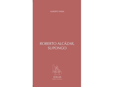 Livro Roberto Alcaazar, Supongo de Alberto Masa (Espanhol)