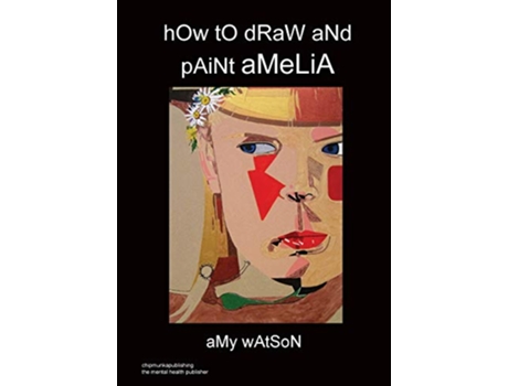 Livro hOw tO dRaW aNd pAiNt aMeLiA de Amy Watson (Inglês)
