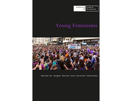 Livro Young Feminisms De Caroline Sweetman (inglês - Capa Dura)