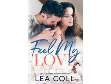 Livro Feel My Love Ever After de Lea Coll (Inglês)
