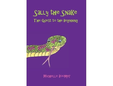 Livro Sally The Snake The Quest To The Beginning De Michelle Boomer (inglês)