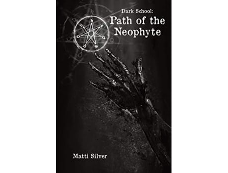 Livro Dark School Path of the Neophyte de Matti Silver (Inglês)