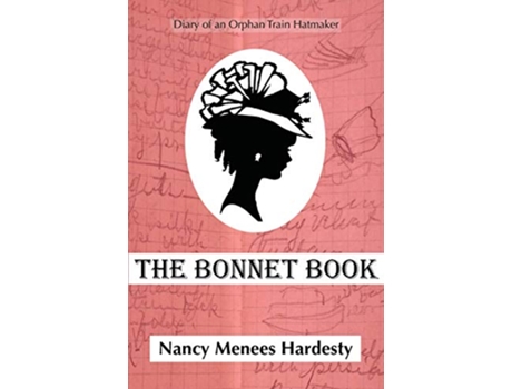 Livro The Bonnet Book Diary of an Orphan Train Hatmaker de Nancy Menees Hardesty (Inglês)