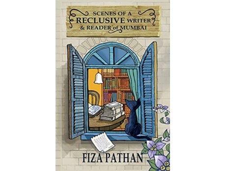 Livro Scenes Of A Reclusive Writer Amp Reader Of Mumbai Essays De Fiza Pathan (inglês)