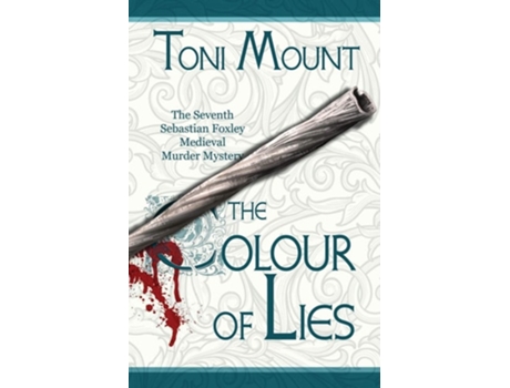 Livro The Colour Of Lies A Sebastian Foxley Medieval Murder Mystery De Toni Mount (inglês)