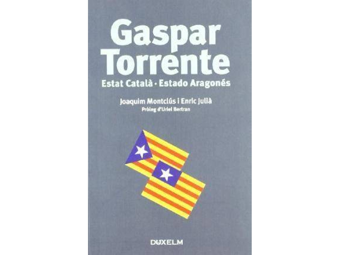 Livro Gaspar Torrente Estat Català, Estado Aragonés de Joaquim Montclús I Esteban e Enric Julià I Danés (Espanhol)