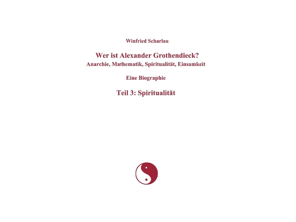 Livro Wer Ist Alexander Grothendieck? Anarchie, Mathematik, Spiritualitat, Einsamkeit Eine Biographie Teil 3 De Winfried Scharlau (alemão)