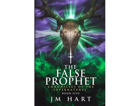 Livro The False Prophet Chronicles of the Supernatural Book Five de J M Hart (Inglês)