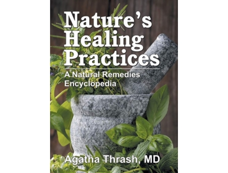 Livro Natures Healing Practices A Natural Remedies Encyclopedia De Agatha Thrash (inglês - Capa Dura)