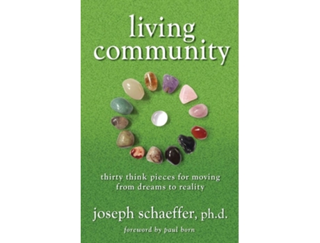 Livro Living Community Thirty Think Pieces For Moving From Dreams To Reality De Joseph Schaeffer (inglês)