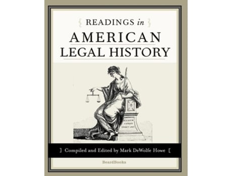 Livro Readings In American Legal History De Mark De Wolfe Howe (inglês)
