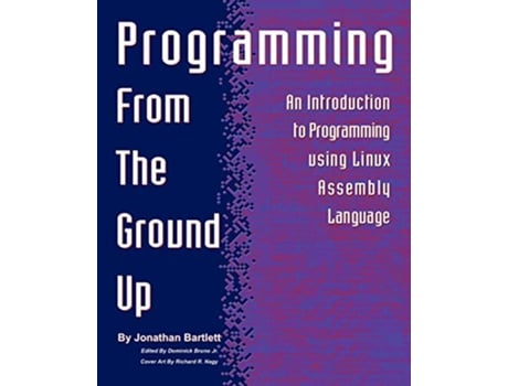 Livro Programming from the Ground Up de Jonathan Bartlett (Inglês)