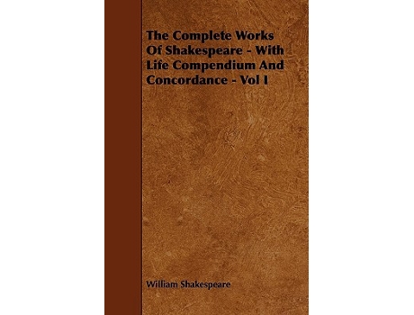 Livro The Complete Works of Shakespeare With Life Compendium and Concordance Vol I de William Shakespeare (Inglês)