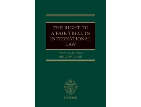 Livro Right to a Fair Trial in International Law de Amal Clooney e Philippa Webb (Inglês - Capa Dura)