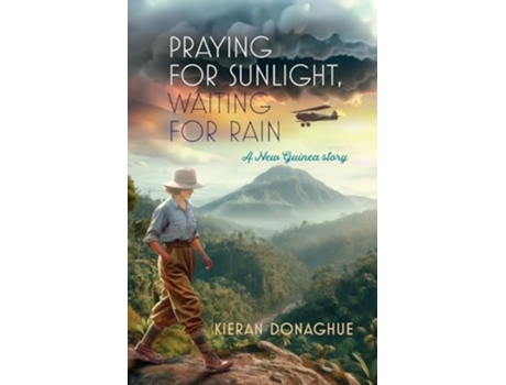 Livro Praying for Sunlight, Waiting for Rain A New Guinea story de Kieran Donaghue (Inglês)