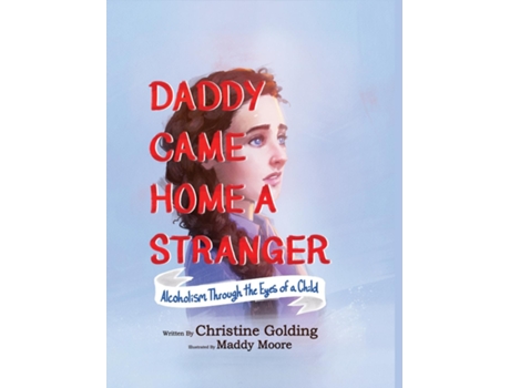 Livro Daddy Came Home A Stranger Alcoholism Through the Eyes of a Child de Christine Golding (Inglês)