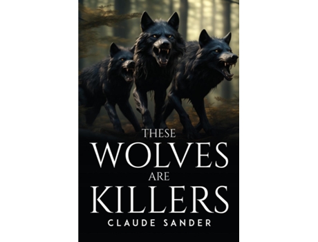 Livro These Wolves Are Killers de Claude Sander (Inglês)