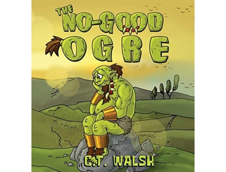Livro The No-good Ogre De C T Walsh (inglês - Capa Dura)