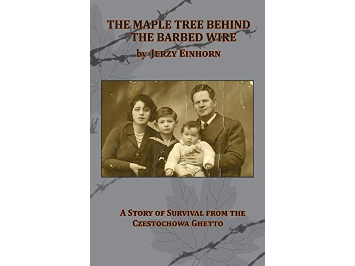 Livro The Maple Tree Behind the Barbed Wire A Story of Survival from the Czestochowa Ghetto de Jerzy Einhorn (Inglês)