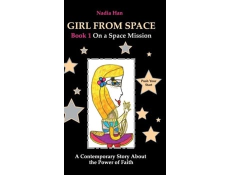 Livro Girl From Space. Book 1. On A Space Mission. A Contemporary Story About The Power Of Faith De Nadia Han (inglês)