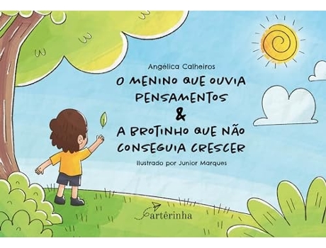 Livro O Menino Que Ouvia Pensamentos A Brotinho Que Não Conseguia Crescer de ANGÉLICA CALHEIROS (Português)