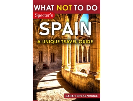 Livro What Not To Do - Spain de Sarah Brekenridge (Inglês)