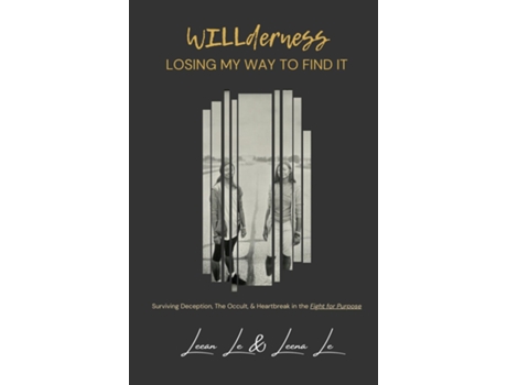 Livro WILLderness Losing My Way to Find It Surviving Deception, The Occult, amp Heartbreak in the Fight for Purpose de Leean Le (Inglês)
