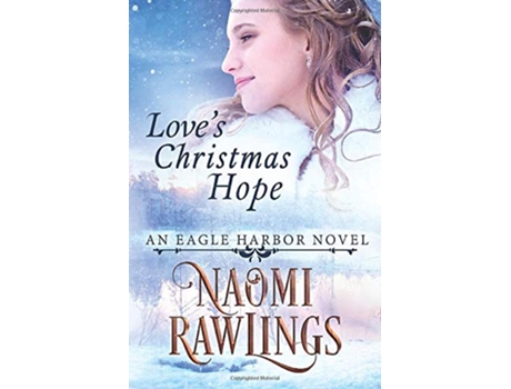 Livro Loves Christmas Hope Historical Christian Romance Eagle Harbor de Naomi Rawlings (Inglês)
