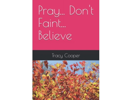 Livro Pray... Dont Faint... Believe De Tracy Ferguson Cooper (inglês)