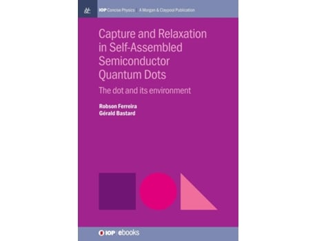 Livro Capture And Relaxation In Self-assembled Semiconductor Quantum Dots The Dot And Its Environment De Robson Ferreira (inglês)