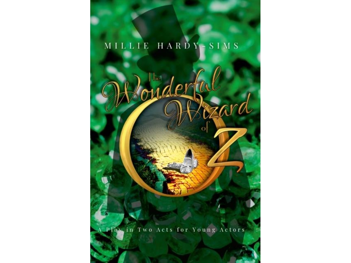 Livro The Wonderful Wizard Of Oz A Play A Play In Two Acts For Young Actors De Millie Hardy-sims (inglês)