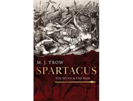 Livro Spartacus The Myth and the Man de M J Trow (Inglês)