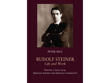 Livro Rudolf Steiner, Life and Work de Peter Selg (Inglês - Capa Dura)