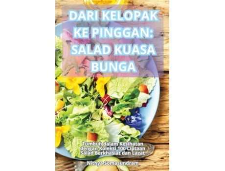 Livro DARI KELOPAK KE PINGGAN SALAD KUASA BUNGA de Nithya Somasundram (Inglês)