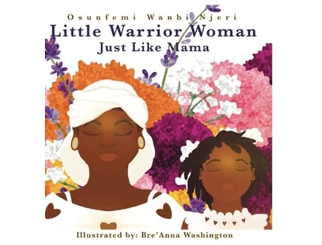 Livro Little Warrior Woman Just Like Mama De Osunfemi Wanbi Njeri (inglês - Capa Dura)
