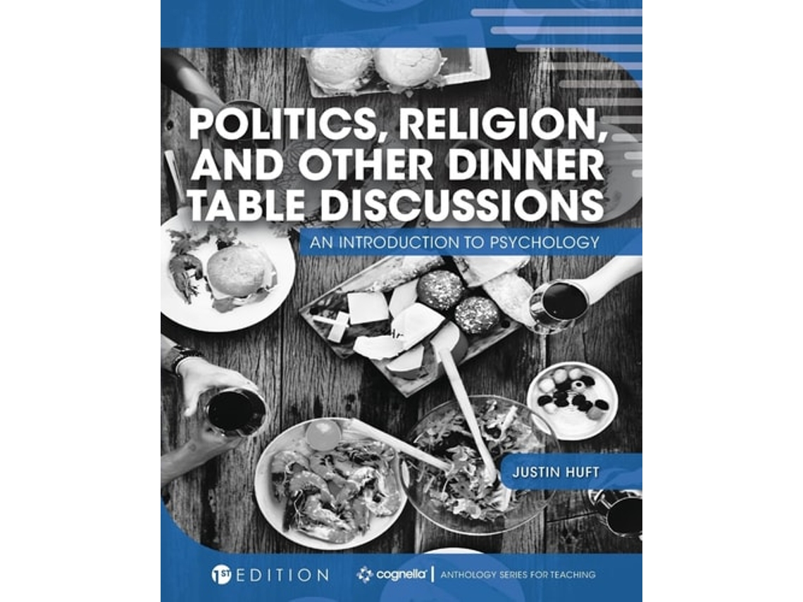 Livro Politics, Religion, and Other Dinner Table Discussions An Introduction to Psychology de Justin Huft (Inglês)