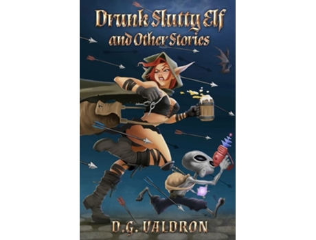 Livro Drunk Slutty Elf and Other Stories de D G Valdron (Inglês)