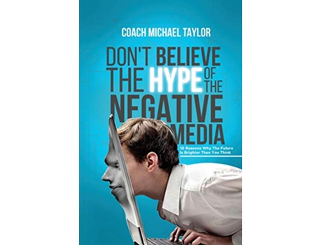 Livro Dont Believe The Hype Of The Negative Media de Michael Taylor (Inglês)