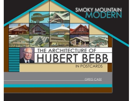 Livro Smoky Mountain Modern The Architecture of Hubert Bebb in Postcards de Greg Case (Inglês - Capa Dura)