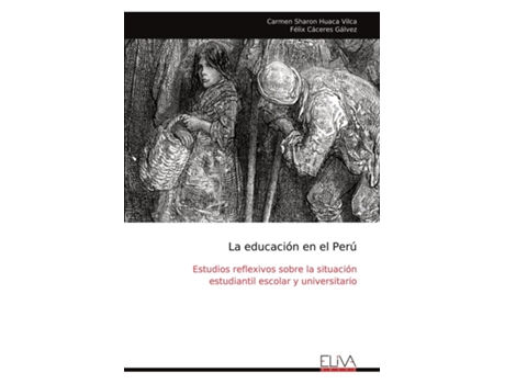 Livro La educación en el Perú Estudios reflexivos sobre la situación estudiantil escolar y universitario de Carmen Sharon Huaca Vilca (Inglês)