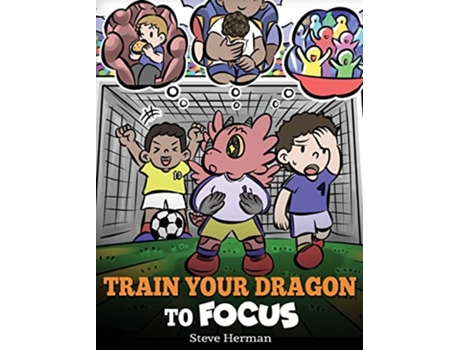 Livro Train Your Dragon to Focus de Steve Herman (Inglês - Capa Dura)