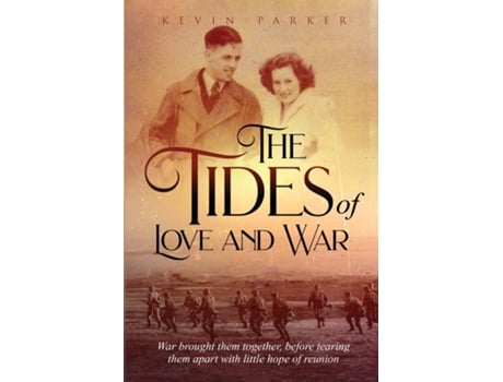 Livro The Tides of Love and War War brought them together, before tearing them apart with little hope of reunion de Kevin Parker (Inglês)