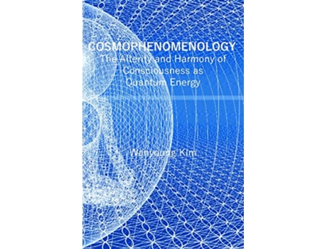 Livro COSMOPHENOMENOLOGY The Alterity and Harmony of Consciousness as Quantum Energy Think Media de Wanyoung Kim (Inglês)