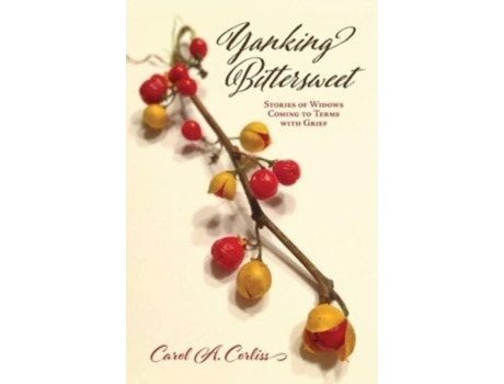 Livro Yanking Bittersweet: Stories of Widows Coming to Terms with Grief Carol A Corliss (Inglês)