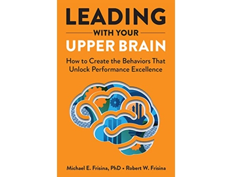 Livro Leading with Your Upper Brain de Robert W Frisina Ma e Michael E Frisina Phd (Inglês - Capa Dura)